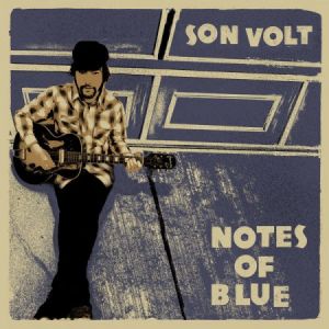Son Volt - Notes Of Blue Son Volt - Notes Of Blue