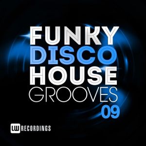 Funky Disco House Grooves Vol.09 Funky Disco House Grooves Vol.09