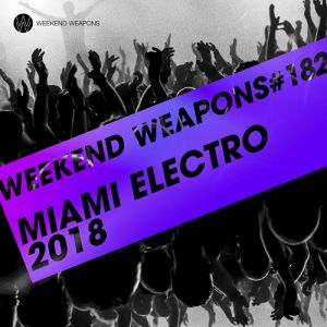 Weekend Weapons #182 Miami Electro Weekend Weapons #182 Miami Electro