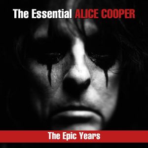 Alice Cooper - The Essential Alice Cooper: The Epic Years Alice Cooper - The Essential Alice Cooper: The Epic Years