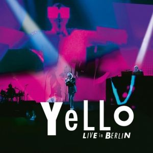 Yello - Live In Berlin Yello - Live In Berlin