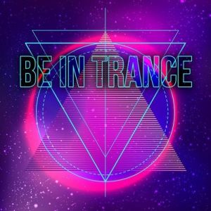 Be in Trance Be in Trance