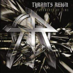 Tyrant's Reign - Fragments Of Time Tyrant's Reign - Fragments Of Time