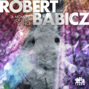 Robert Babicz - A Moment Of Loud Silence Robert Babicz - A Moment Of Loud Silence