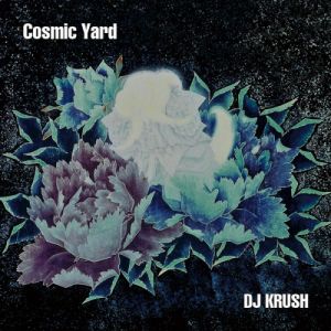DJ Krush - Cosmic Yard DJ Krush - Cosmic Yard