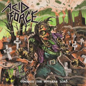 Acid Force - Towards The Nuclear Load Acid Force - Towards The Nuclear Load