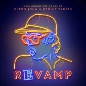 Revamp: The Songs of Elton John & Bernie Taupin Revamp: The Songs of Elton John & Bernie Taupin