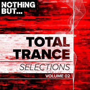 Nothing But Total Trance Selections Vol.02 Nothing But Total Trance Selections Vol.02