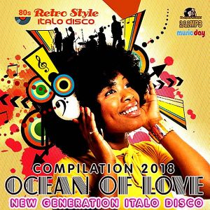 Ocean Of Love: New Generation Italo Disco Ocean Of Love: New Generation Italo Disco