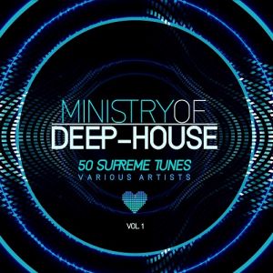 Ministry of Deep-House (50 Supreme Tunes) Vol.1 Ministry of Deep-House (50 Supreme Tunes) Vol.1