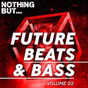 Nothing But... Future Beats & Bass Vol.02 Nothing But... Future Beats & Bass Vol.02