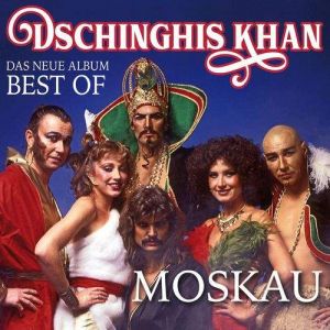 Dschinghis Khan - Moskau: Das Neue Best Of Album Dschinghis Khan - Moskau: Das Neue Best Of Album
