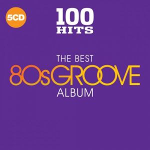 100 Hits (The Best 80s Groove Album) 100 Hits (The Best 80s Groove Album)