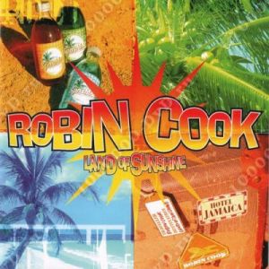 Robin Cook - Land Of Sunshine Robin Cook - Land Of Sunshine