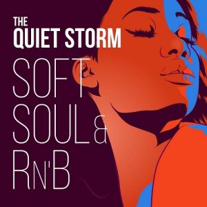 The Quiet Storm: Soft Soul & R'n'B The Quiet Storm: Soft Soul & R'n'B