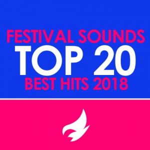 Festival Sounds Top 20 Best Hits 2018 Festival Sounds Top 20 Best Hits 2018