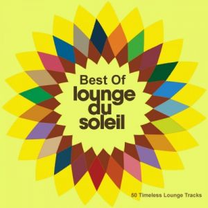 Best Of Lounge Du Soleil [50 Timeless Lounge Tracks] (MP3)
