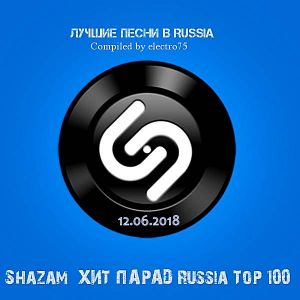 Shazam Хит-парад Russia Top 100 (от 12 Июня) Shazam Хит-парад Russia Top 100 (от 12 Июня)