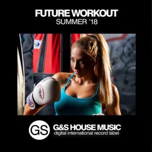 Future Workout Summer '18 Future Workout Summer '18