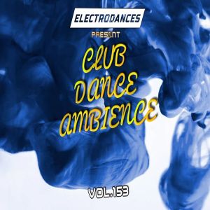 Club Dance Ambience Vol.153 Club Dance Ambience Vol.153