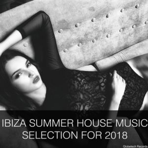 Ibiza Summer House Music Selection For 2018 Ibiza Summer House Music Selection For 2018