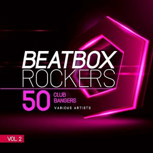 Beatbox Rockers Vol.2 [50 Club Bangers]