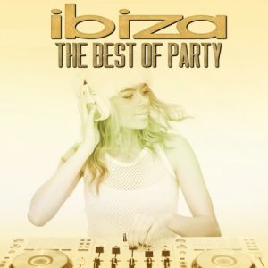 Ibiza The Best Of Party Ibiza The Best Of Party