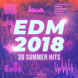 EDM 2018: 30 Summer Hits EDM 2018: 30 Summer Hits