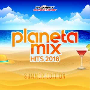 Planeta Mix Hits 2018: Summer Edition Planeta Mix Hits 2018: Summer Edition