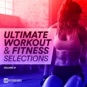 Ultimate Workout & Fitness Selections Vol.01 Ultimate Workout & Fitness Selections Vol.01