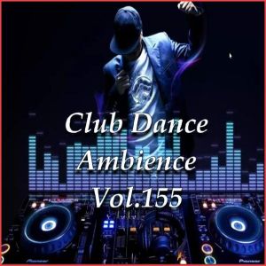 Club Dance Ambience Vol.155 Club Dance Ambience Vol.155