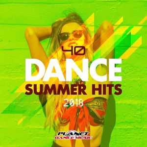 40 Dance Summer Hits 2018 40 Dance Summer Hits 2018