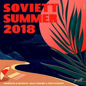 Soviett Summer 2018 [Compiled & Mixed by Julia Zeburg & Ivan Starzev] (MP3)