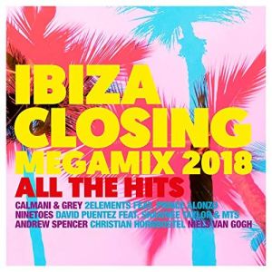Ibiza Closing Megamix 2018 All The Hits Ibiza Closing Megamix 2018 All The Hits