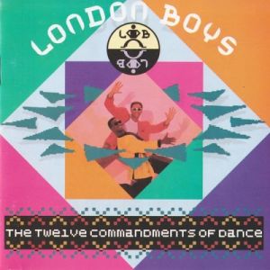 London Boys - The Twelve Commanments Of Dance London Boys - The Twelve Commanments Of Dance