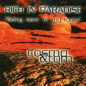 Cosmo & Tom - Rich in Paradise 'Going Back To My Roots Cosmo & Tom - Rich in Paradise 'Going Back To My Roots