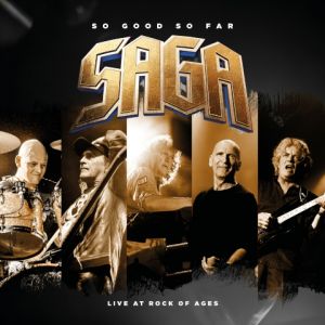 Saga - So Good So Far - Live At Rock Of Ages Saga - So Good So Far - Live At Rock Of Ages