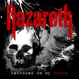 Nazareth - Tattooed on My Brain Nazareth - Tattooed on My Brain
