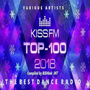 Kiss FM: Top 100 итоговый 2018 Kiss FM: Top 100 итоговый 2018
