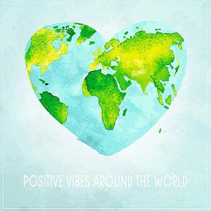 Positive Vibes Around The World Positive Vibes Around The World