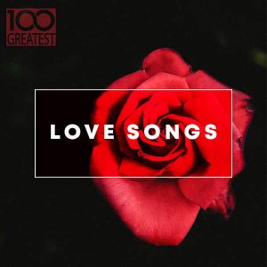 100 Greatest Love Songs 100 Greatest Love Songs