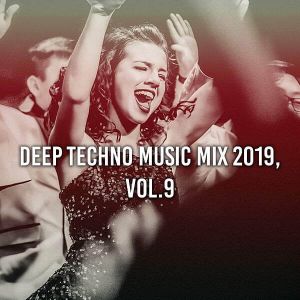 Deep Techno Music Mix 2019 Vol 9 Deep Techno Music Mix 2019 Vol 9