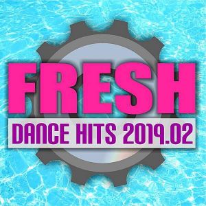 Fresh Dance Hits 2019.02 Fresh Dance Hits 2019.02