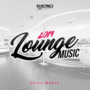 Lounge Music 2019: Chill Music Lounge Music 2019: Chill Music