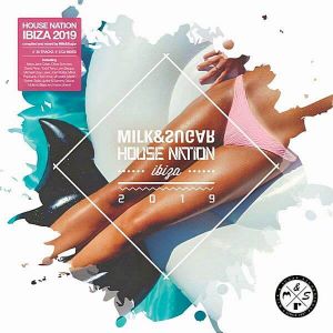 House Nation Ibiza 2019 (Mixed by Milk & Sugar) House Nation Ibiza 2019 (Mixed by Milk & Sugar)