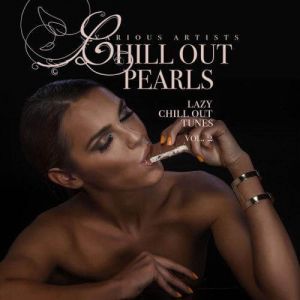 Chill Out Pearls Vol. 2 (Lazy Chill Out Tunes) Chill Out Pearls Vol. 2 (Lazy Chill Out Tunes)
