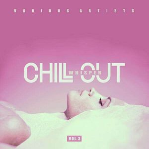 Chill Out Whisper Vol.3 Chill Out Whisper Vol.3