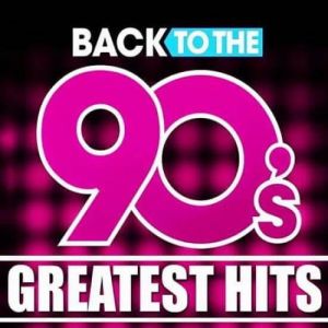 Back To The 90s: Greatest Hits Back To The 90s: Greatest Hits