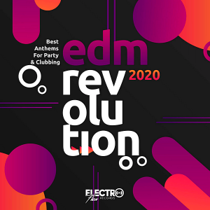 EDM Revolution 2020: Best Anthems For Party & Clubbing EDM Revolution 2020: Best Anthems For Party & Clubbing