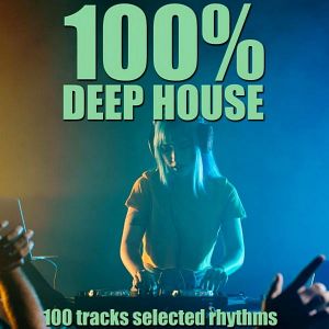 100% Deep House (100 Tracks Selected Rhythms) 100% Deep House (100 Tracks Selected Rhythms)